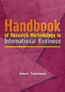 Handbook of Research Methodology in International Business Asst.Dr.Amonrat Thumrungroje